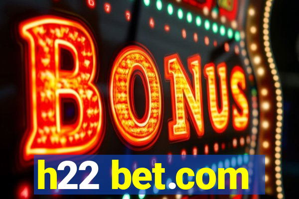 h22 bet.com